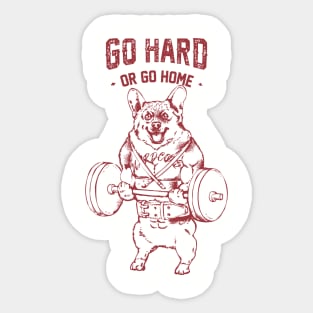 Go Hard or Go Home Corgi Sticker